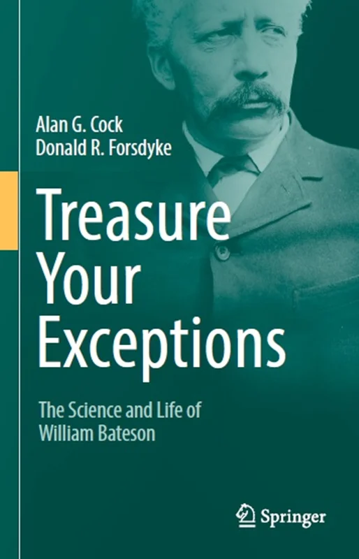 Treasure Your Exceptions: The Science and Life of William Bateson