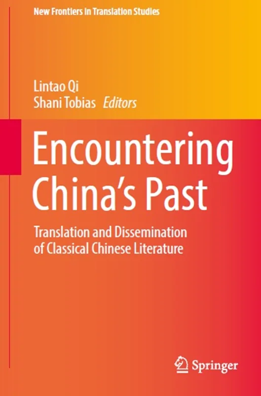 Encountering China’s Past: Translation and Dissemination of Classical Chinese Literature