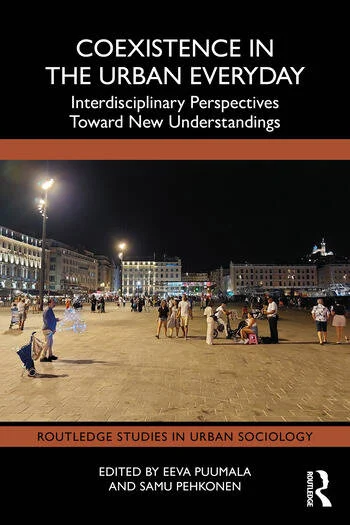 Coexistence in the Urban Everyday Interdisciplinary Perspectives Toward New Understandings Edited By Eeva Puumala, Samu Pehkonen