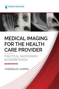 Medical Imaging for the Health Care Provider (2nd ed.) Practical Radiograph Interpretation
