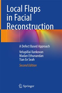 Local Flaps in Facial Reconstruction (2nd ed.) A Defect Based Approach
