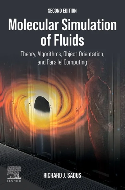 Molecular Simulation of Fluids: Theory, Algorithms, Object-Orientation, and Parallel Computing 2nd Edition
