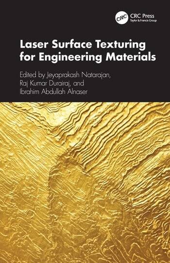 Laser Surface Texturing for Engineering Materials Edited By Jeyaprakash Natarajan, Raj Kumar Durairaj, Ibrahim Abdullah Alnaser
