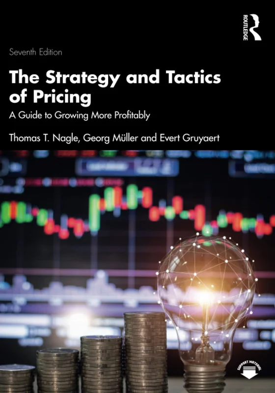 The Strategy and Tactics of Pricing: A Guide to Growing More Profitably