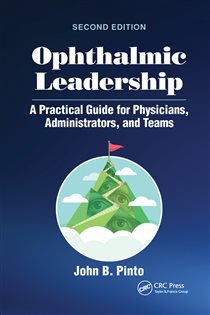 Ophthalmic Leadership (2nd ed.) A Practical Guide for Physicians, Administrators, and Teams