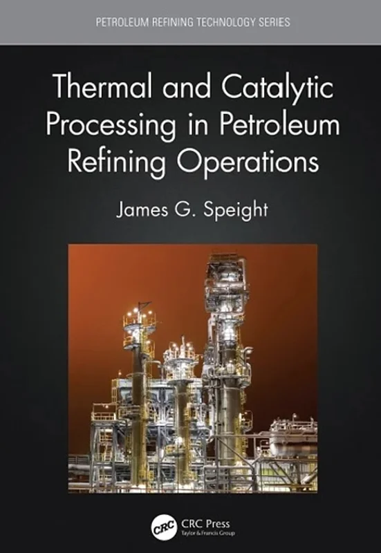Thermal and Catalytic Processing in Petroleum Refining Operations