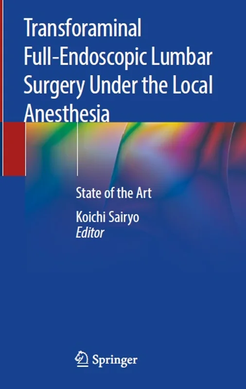 Transforaminal Full-Endoscopic Lumbar Surgery Under the Local Anesthesia: State of the Art