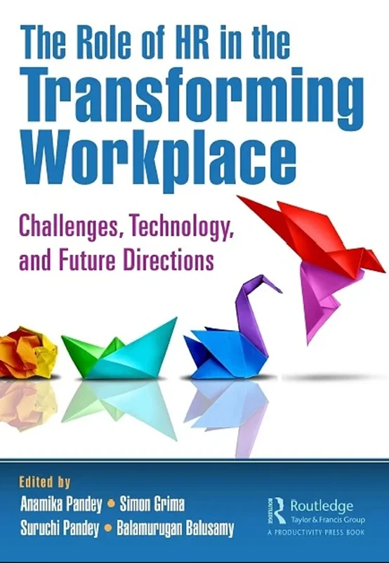 The Role of HR in the Transforming Workplace: Challenges, Technology, and Future Directions