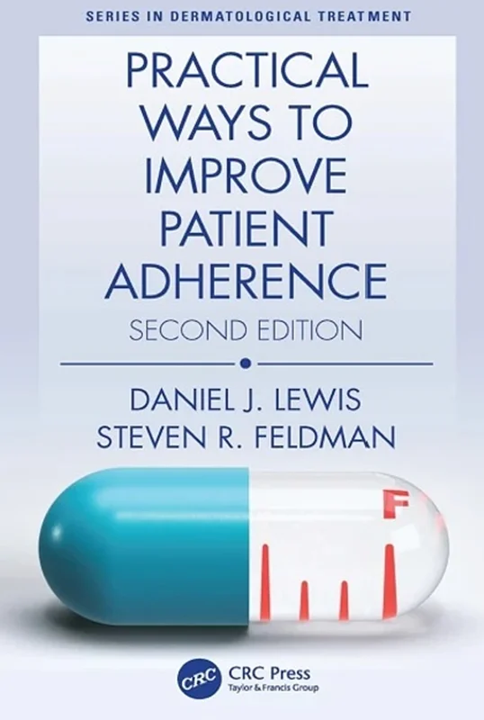 Practical Ways to Improve Patient Adherence (Series in Dermatological Treatment) 2nd Edition
