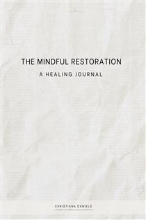 The Mindful Restoration A HEALING JOURNAL