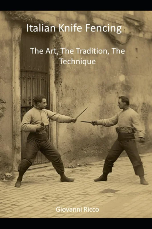 Italian Knife Fencing: The Art, The Tradition, The Technique