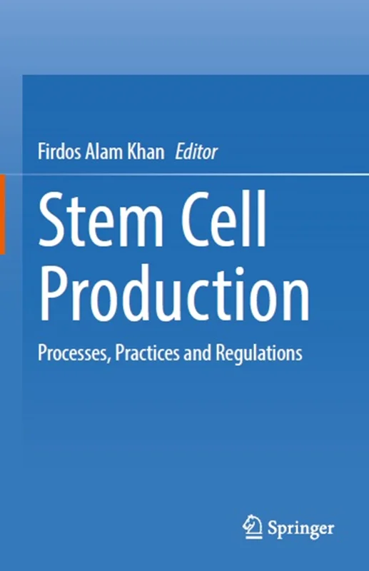 Stem Cell Production: Processes, Practices and Regulations