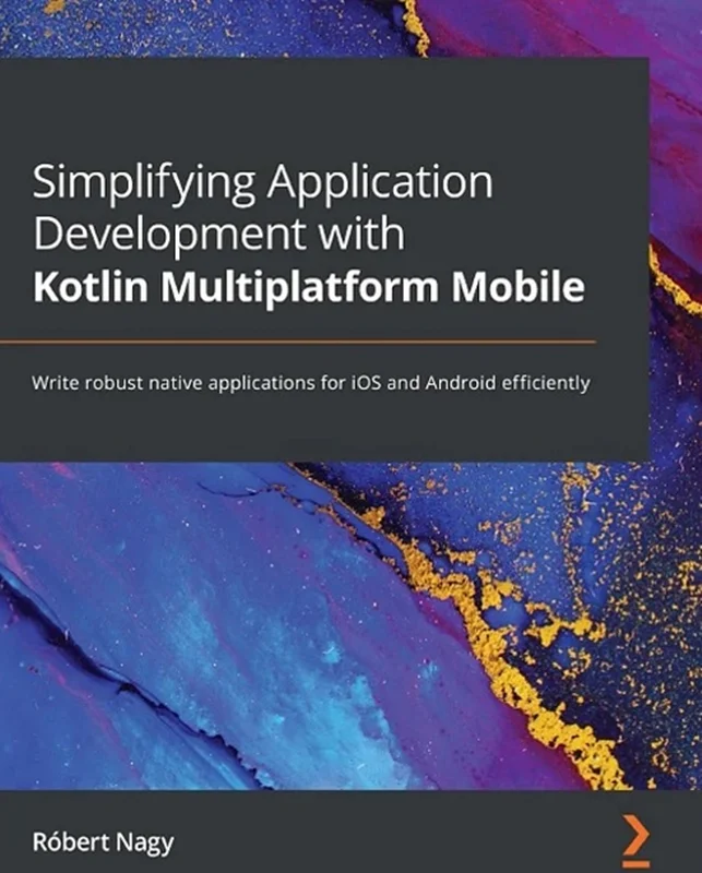 Simplifying Application Development with Kotlin Multiplatform Mobile