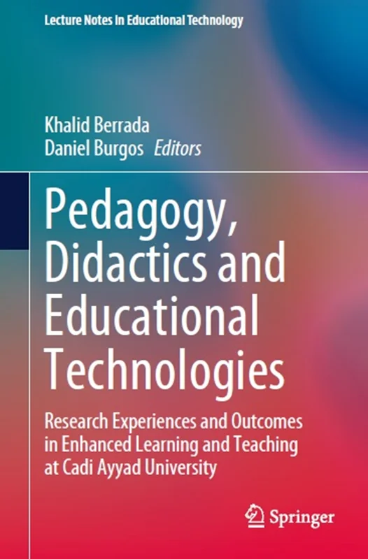 Pedagogy, Didactics and Educational Technologies: Research Experiences and Outcomes in Enhanced Learning and Teaching at Cadi Ayyad University