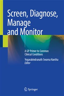 Screen, Diagnose, Manage and Monitor A GP Primer to Common Clinical Conditions