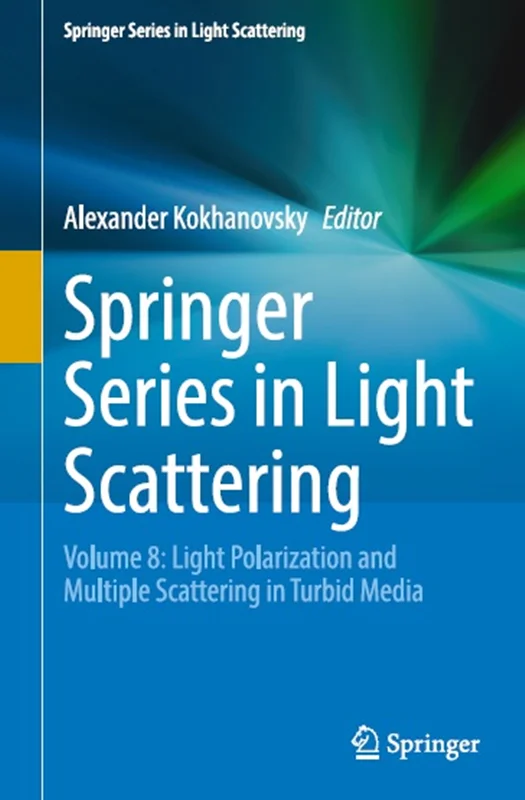 Springer Series in Light Scattering: Volume 8: Light Polarization and Multiple Scattering in Turbid Media