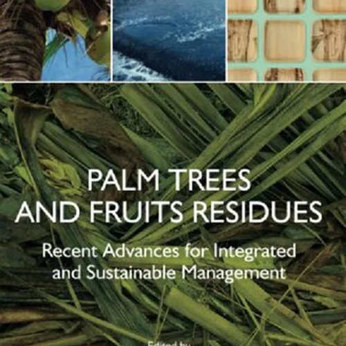 Palm Trees and Fruits Residues: Recent Advances for Integrated and Sustainable Management