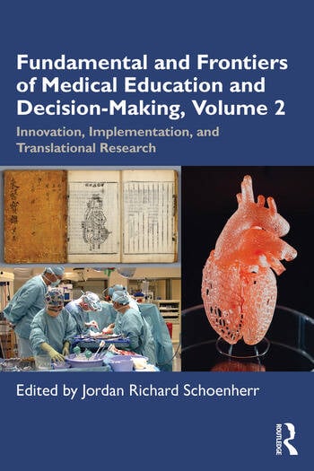 Fundamental and Frontiers of Medical Education and Decision-Making, Volume 2 Innovation, Implementation, and Translational Research Edited By Jordan Richard Schoenherr