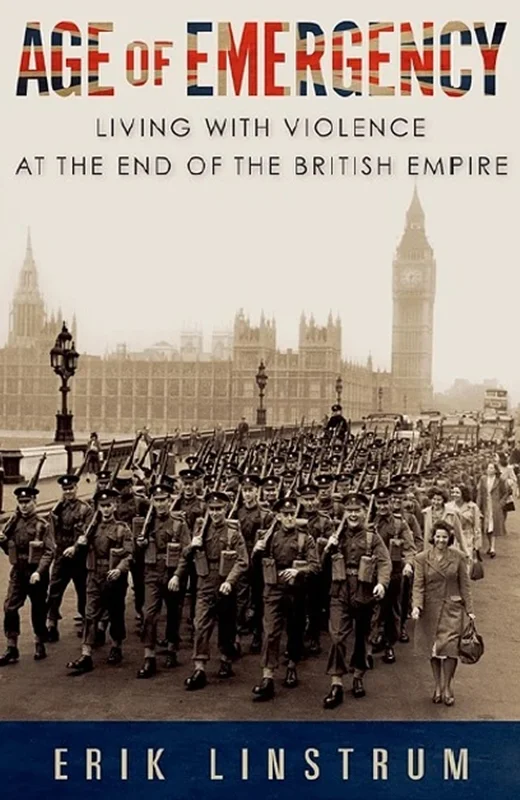 Age of Emergency: Living with Violence at the End of the British Empire
