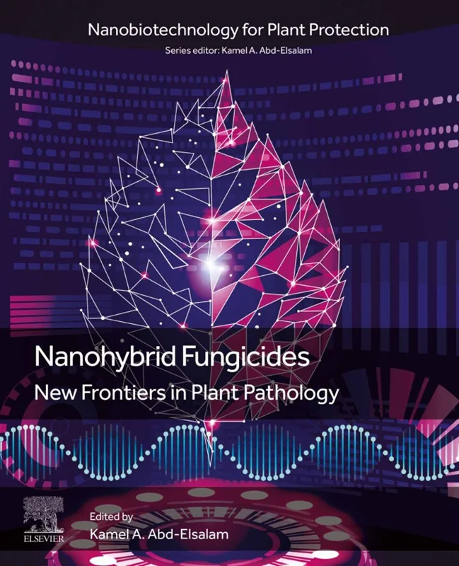 Nanohybrid Fungicides: New Frontiers in Plant Pathology (Nanobiotechnology for Plant Protection)