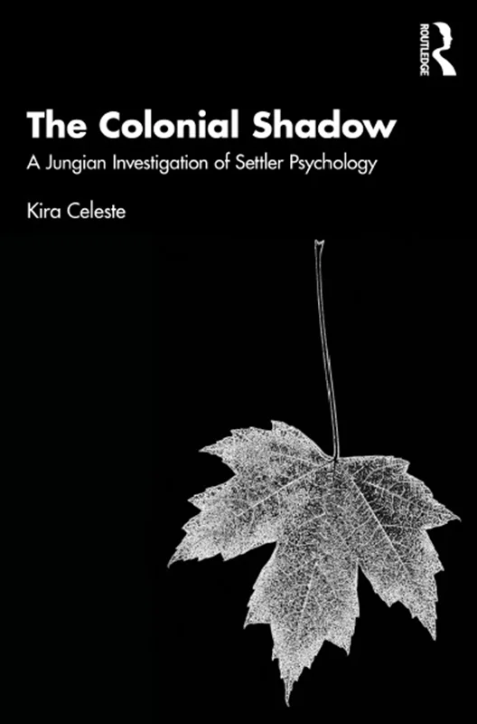 The Colonial Shadow: A Jungian Investigation of Settler Psychology