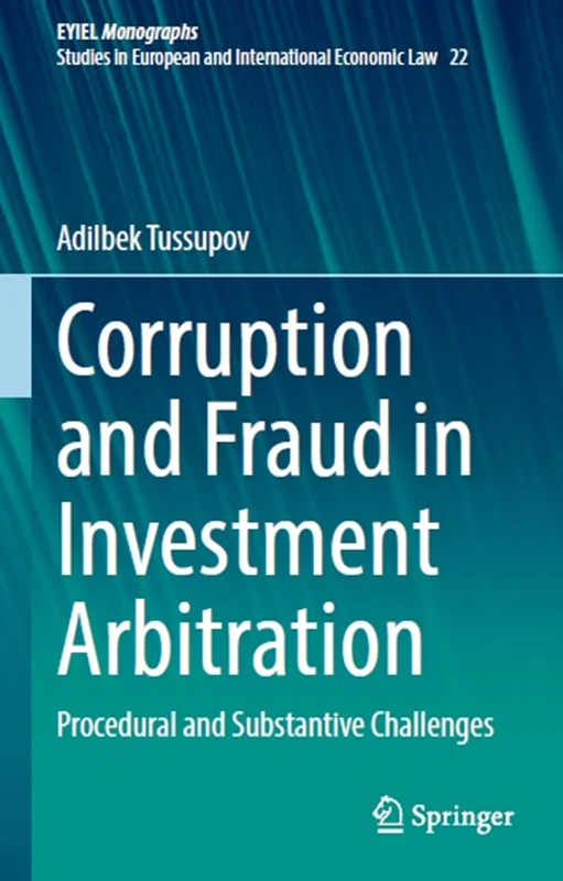 Corruption and Fraud in Investment Arbitration: Procedural and Substantive Challenges