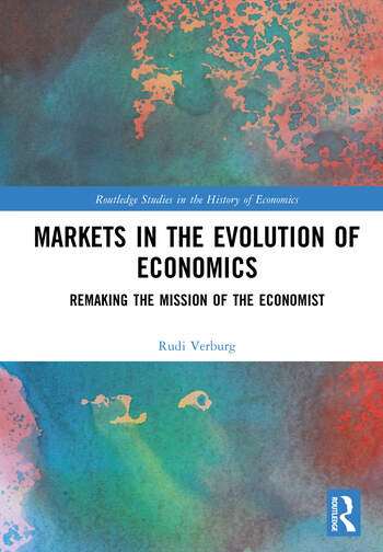 Markets in the Evolution of Economics Remaking the Mission of the Economist By Rudi Verburg