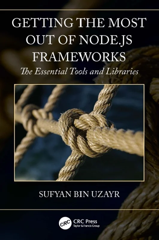 Getting the Most out of Node.js Frameworks: The Essential Tools and Libraries