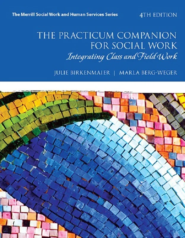 The Practicum Companion for Social Work: Integrating Class and Field Work 4th Edition