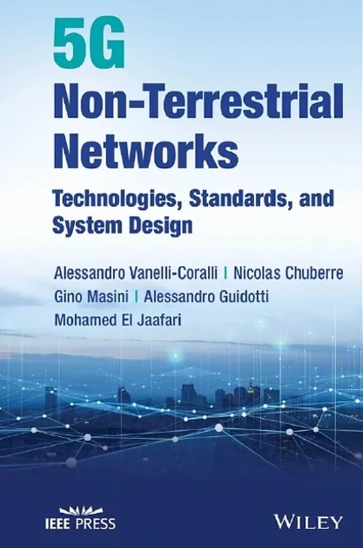 5G Non-Terrestrial Networks: Technologies, Standards, and System Design