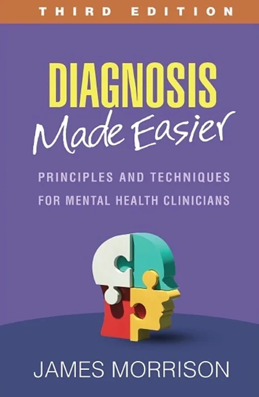 Diagnosis Made Easier: Principles and Techniques for Mental Health Clinicians Third Edition