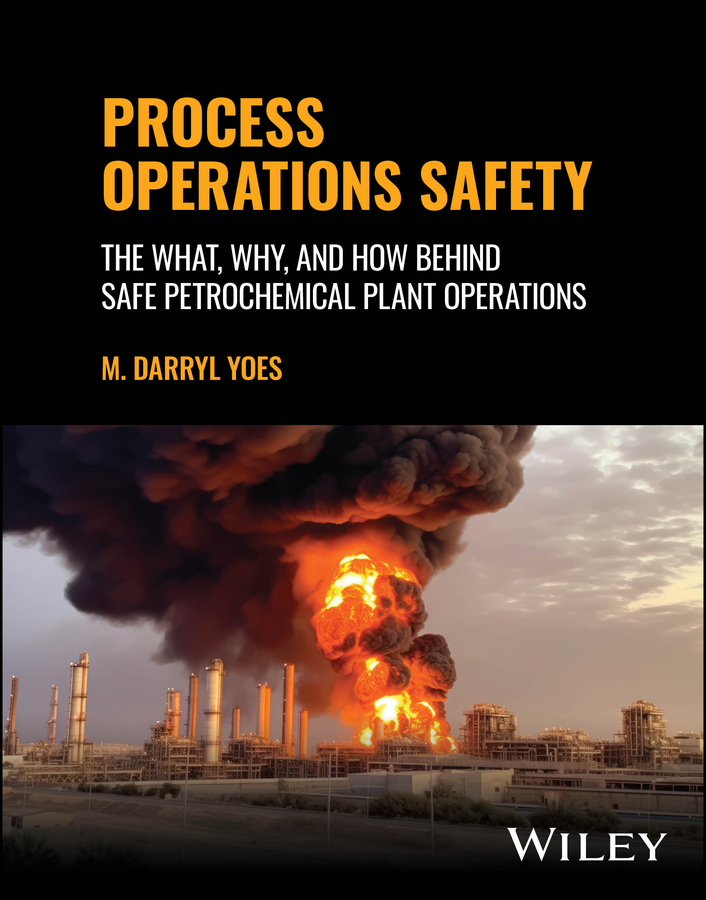 Process Operations Safety: The What, Why, and How Behind Safe Petrochemical Plant Operations