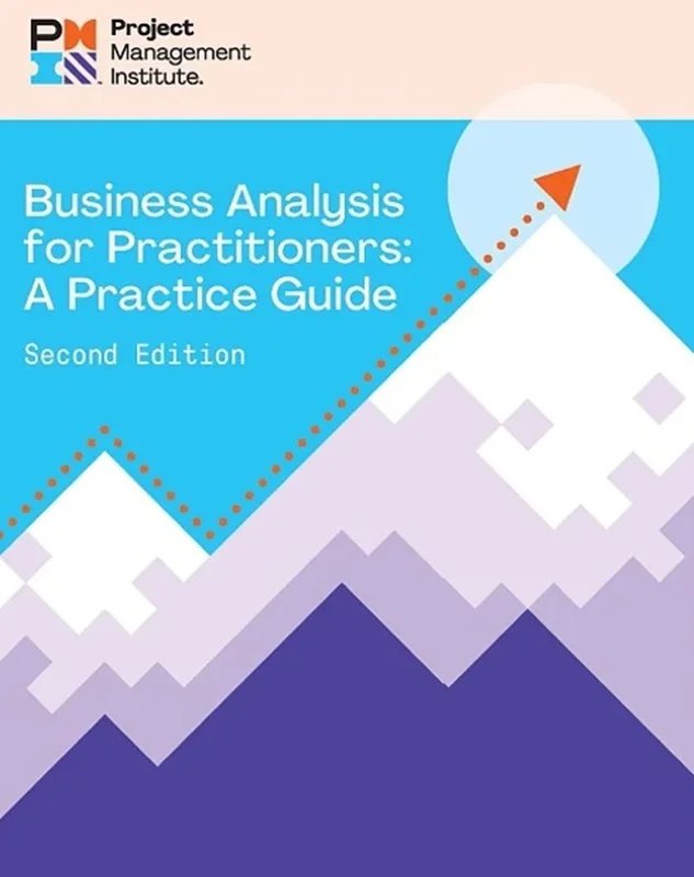 Business Analysis for Practitioners: A Practice Guide - Second Edition