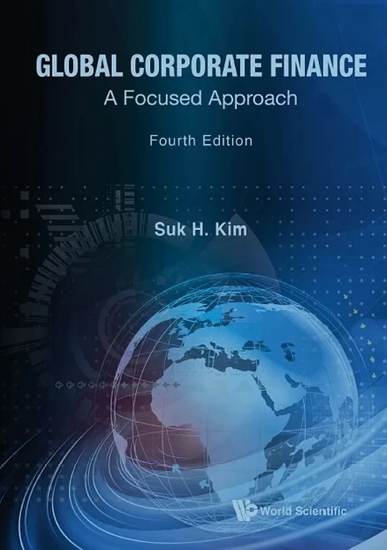 Global Corporate Finance: A Focused Approach 4th Edition