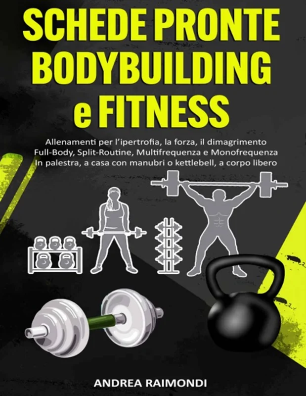 Schede pronte Bodybuilding e Fitness: Allenamenti per l’ipertrofia, la forza, il dimagrimento. Full-Body, Split-Routine, Multifrequenza e Monofrequenza. In palestra, a casa con manubri o kettlebell, a corpo libero