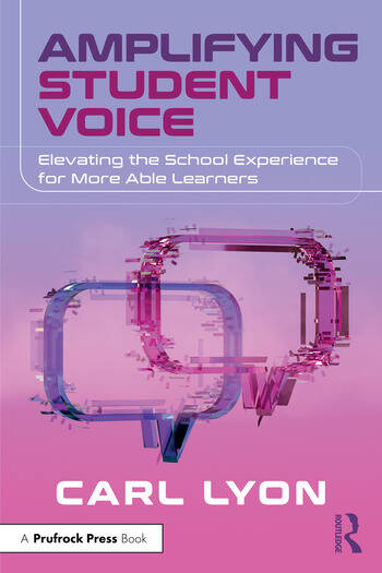 Amplifying Student Voice Elevating the School Experience for More Able Learners By Carl Lyon
