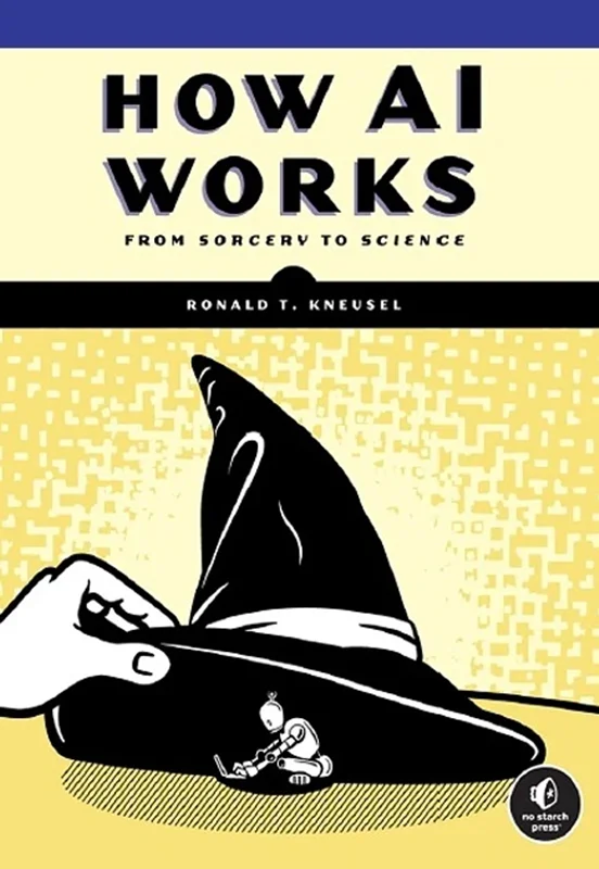 How AI Works: From Sorcery to Science