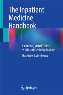 The Inpatient Medicine Handbook A Concise, Visual Guide to Clinical Decision-Making