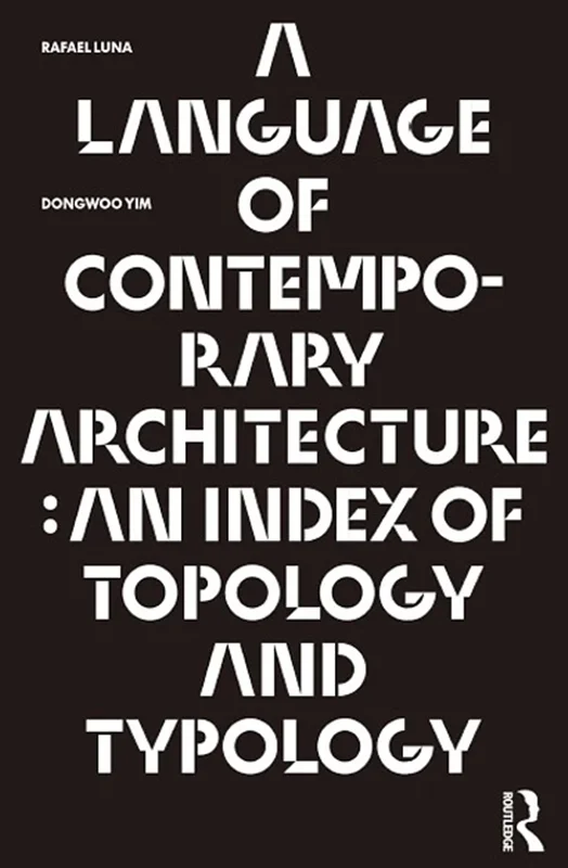 A Language of Contemporary Architecture: An Index of Topology and Typology