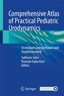 Comprehensive Atlas of Practical Pediatric Urodynamics Techniques, Interpretation and Troubleshooting