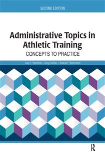 Administrative Topics in Athletic Training (2nd ed.) Concepts to Practice