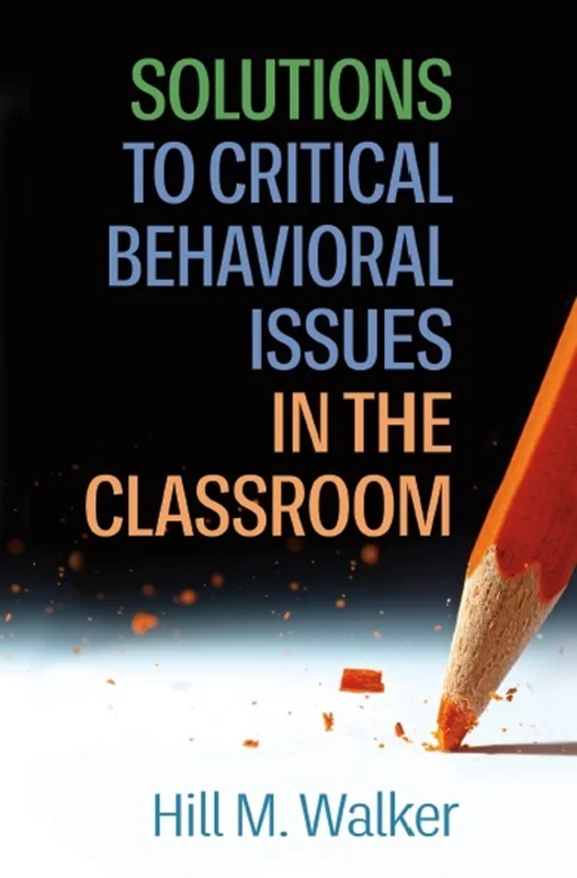 Solutions to Critical Behavioral Issues in the Classroom