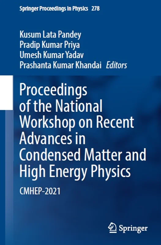 Proceedings of the National Workshop on Recent Advances in Condensed Matter and High Energy Physics: CMHEP-2021