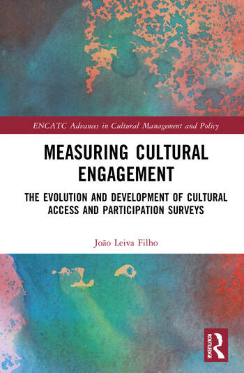Measuring Cultural Engagement The Evolution and Development of Cultural Access and Participation Surveys By João Leiva