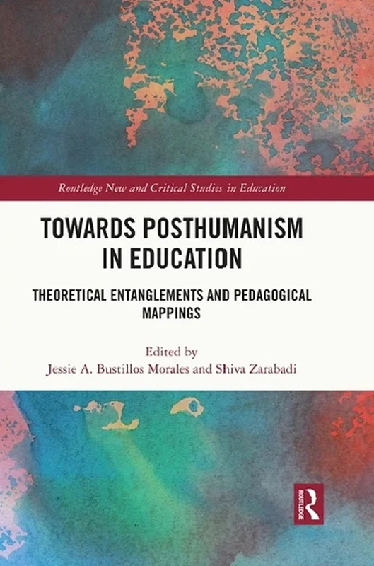 Towards Posthumanism in Education: Theoretical Entanglements and Pedagogical Mappings