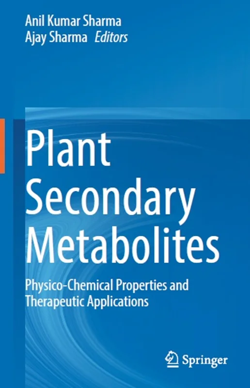 Plant Secondary Metabolites: Physico-Chemical Properties and Therapeutic Applications