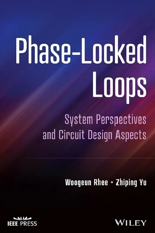Phase-Locked Loops: System Perspectives and Circuit Design Aspects