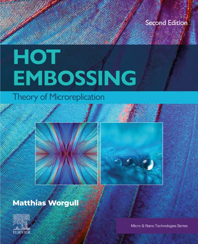 Hot Embossing: Theory of Microreplication (Micro and Nano Technologies) 2nd Edition