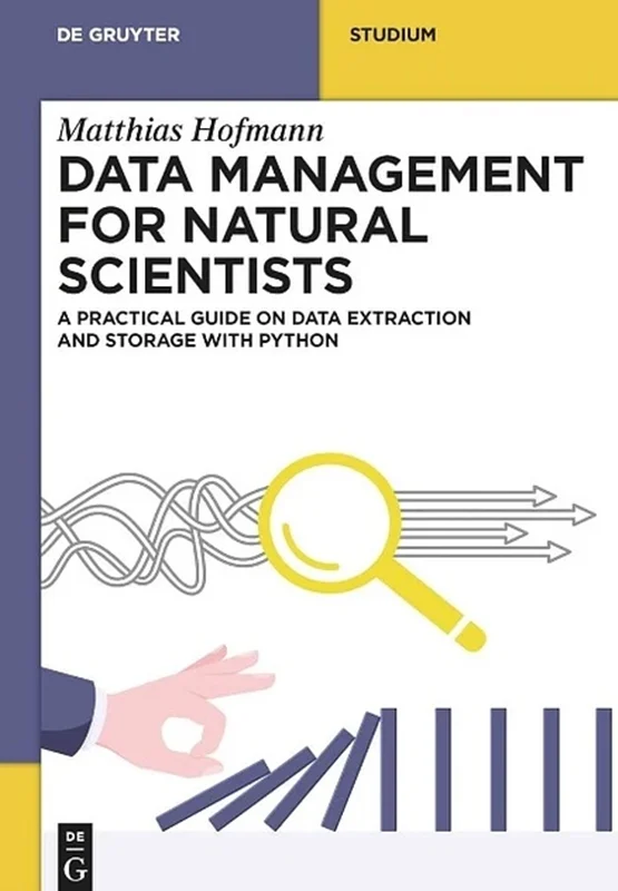 Data Management for Natural Scientists: A Practical Guide to Data Extraction and Storage Using Python