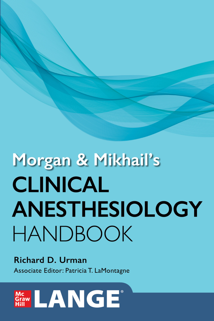 Morgan and Mikhail's Clinical Anesthesiology Handbook